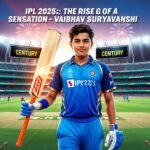 IPL 2025: The Rise of a Teenage Sensation – Vaibhav Suryavanshi