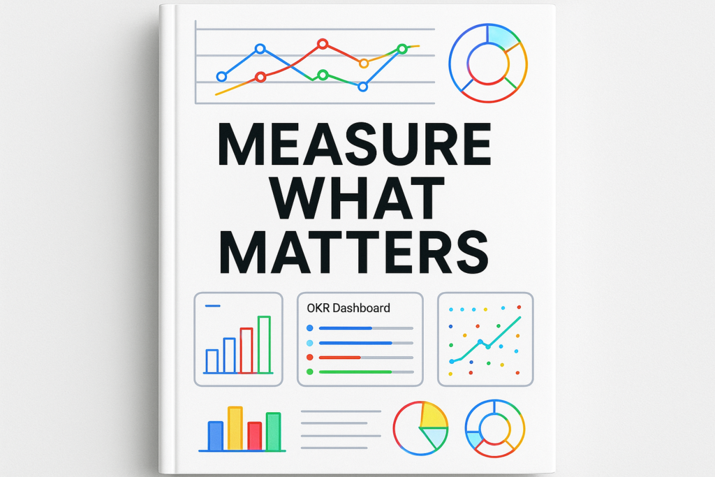 Measure What Matters book cover explaining the OKR framework used by Google, Intel, and top tech firms